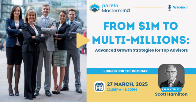 From $1M to Multi-Millions - Advanced Growth Strategies for Top Advisors